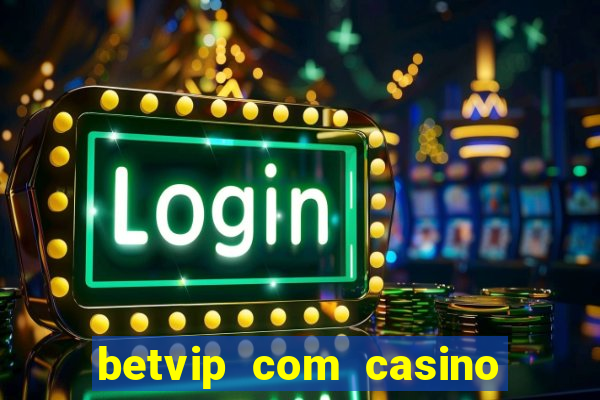 betvip com casino pgsoft fortune tiger